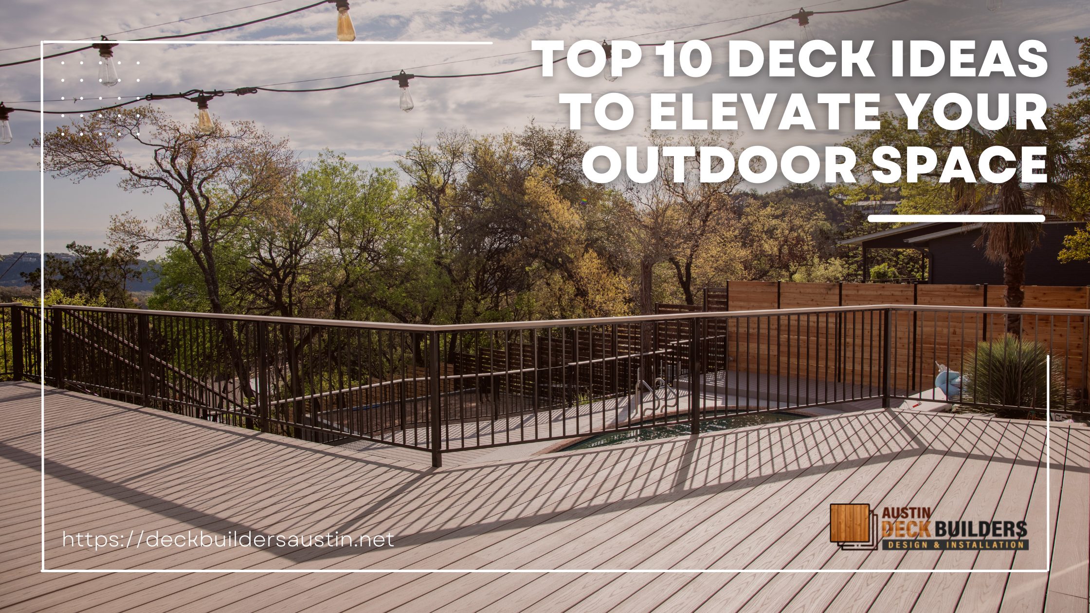 Top 10 Deck Ideas to Elevate Your Outdoor Space
