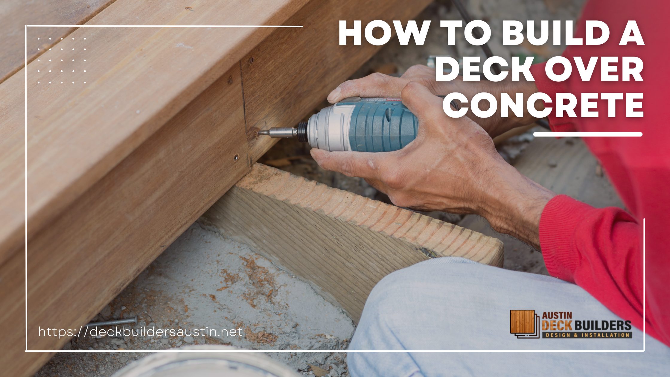 How To Build A Deck Over Concrete