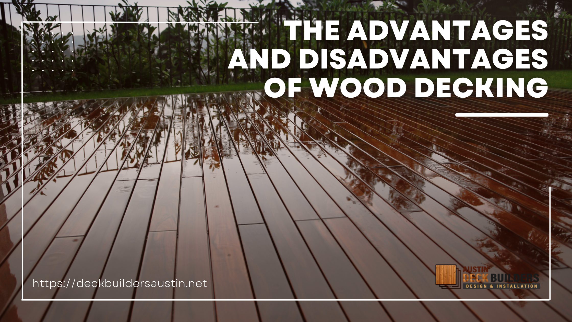 The Advantages and Disadvantages of Wood Decking