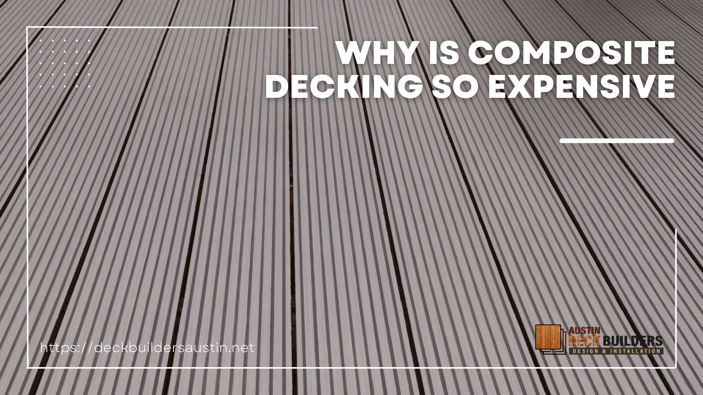 Why Is Composite Decking so Expensive