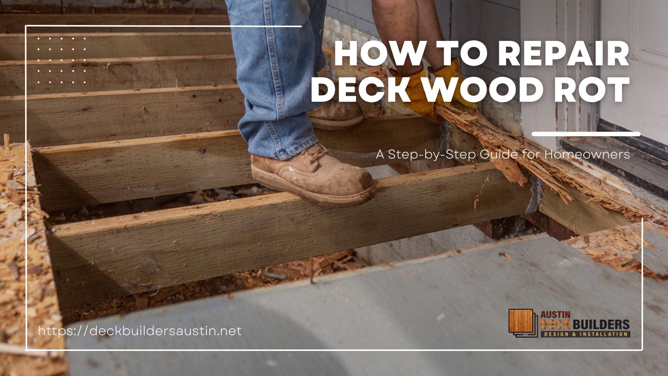 How to Repair Deck Wood Rot: A Step-by-Step Guide for Homeowners
